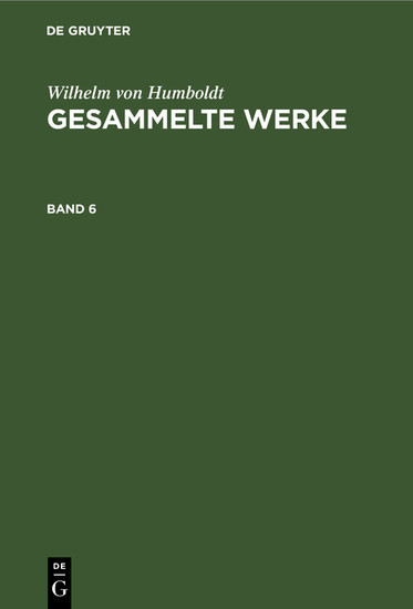 Wilhelm von Humboldt: Gesammelte Werke. Band 6 main product photo