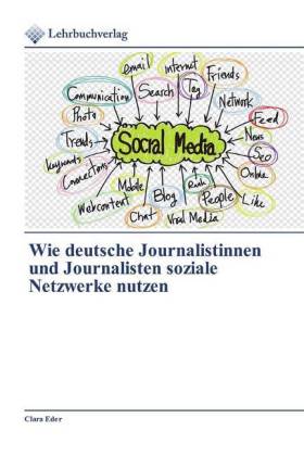 Wie deutsche Journalistinnen und Journalisten soziale Netzwerke nutzen 
