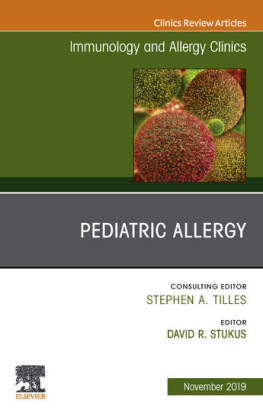 Pediatric Allergy,An Issue of Immunology and Allergy Clinics E-book