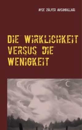 Die Wirklichkeit versus die Wenigkeit