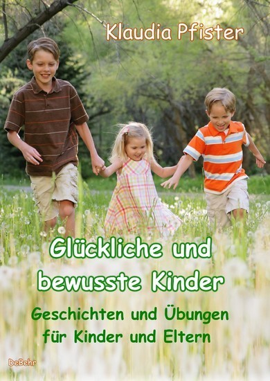 Glückliche und bewusste Kinder - Geschichten und Übungen für Kinder und Eltern main product photo