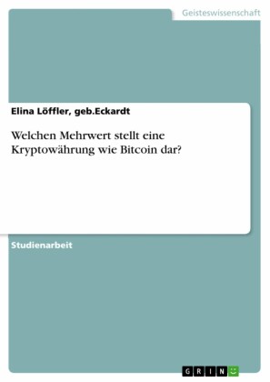 Welchen Mehrwert stellt eine Kryptowährung wie Bitcoin dar?