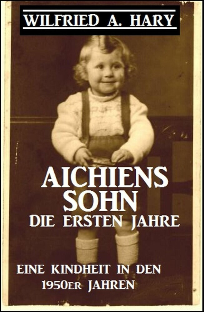 Aichiens Sohn - Die ersten Jahre: Eine Kindheit in den 1950er Jahren main product photo