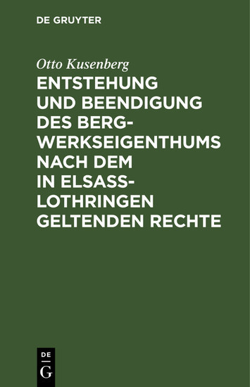 Entstehung und Beendigung des Bergwerkseigenthums nach dem in Elsaß-Lothringen geltenden Rechte main product photo