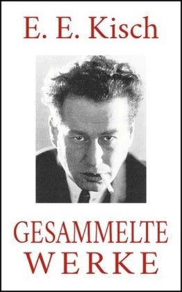 E. E. Kisch - Gesammelte Werke