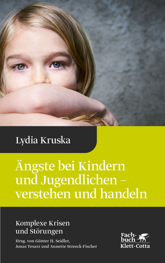 Ängste bei Kindern und Jugendlichen - verstehen und handeln (Komplexe Krisen und Störungen, Bd. 4) main product photo