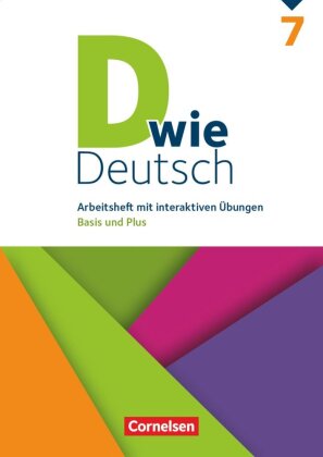 D wie Deutsch - Das Sprach- und Lesebuch für alle - 7. Schuljahr. Arbeitsheft mit interaktiven Übungen auf scook.de - Basis und Plus