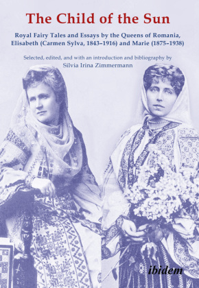 The Child of the Sun - Royal Fairy Tales and Essays by the Que...