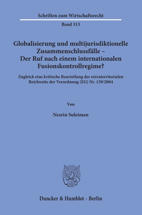 Globalisierung und multijurisdiktionelle Zusammenschlussfälle - Der Ruf nach einem internationalen Fusionskontrollregime? main product photo