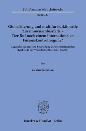 Globalisierung und multijurisdiktionelle Zusammenschlussfälle - Der Ruf nach einem internationalen Fusionskontrollregime?