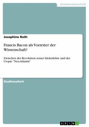 Francis Bacon als Vorreiter der Wissenschaft?
