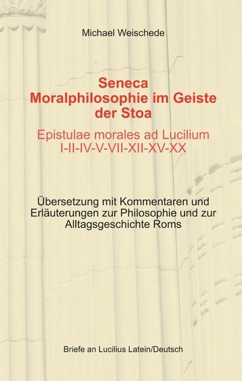 Seneca - Moralphilosophie im Geiste der Stoa - Epistulae morales ad Lucilium I-II-IV-V-VII-XII-XV-XX main product photo