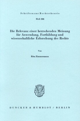 Die Relevanz einer herrschenden Meinung für Anwendung, Fortbildung und wissenschaftliche Erforschung des Rechts.
