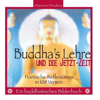 Buddha&apos;s Lehre und die Jetzt-Zeit