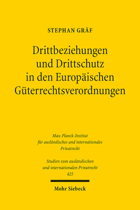 Drittbeziehungen und Drittschutz in den Europäischen Güterrechtsverordnungen