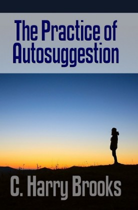 The Practice of Autosuggestion