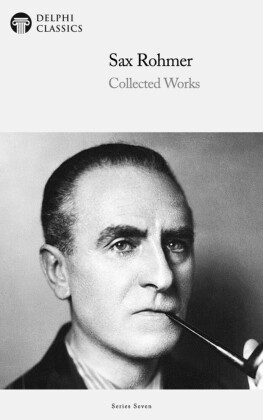 Delphi Collected Works of Sax Rohmer (Illustrated)