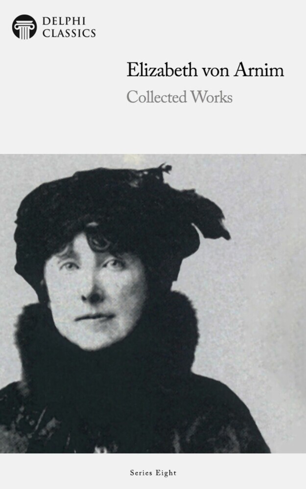 Delphi Collected Works of Elizabeth von Arnim (Illustrated) main product photo