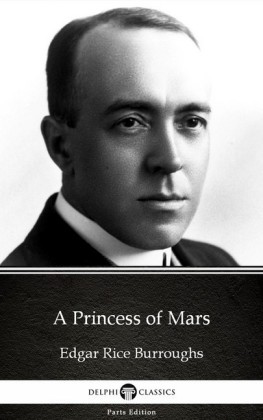 A Princess of Mars by Edgar Rice Burroughs - Delphi Classics (Illustrated)