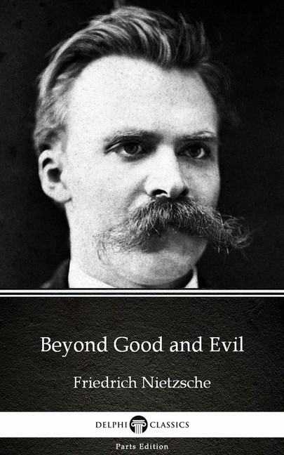 Beyond Good and Evil by Friedrich Nietzsche - Delphi Classics (Illustrated) main product photo