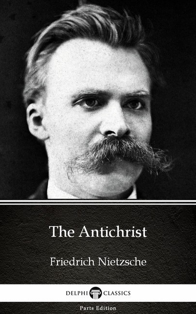 The Antichrist by Friedrich Nietzsche - Delphi Classics (Illustrated) main product photo