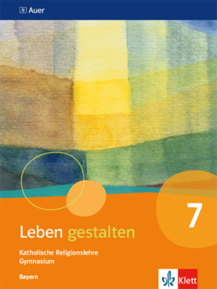 Leben gestalten 7. Ausgabe Bayern