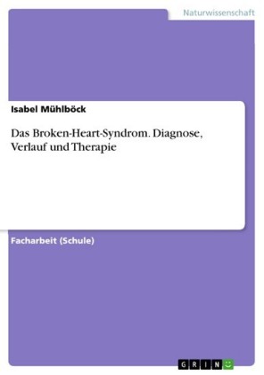 Das Broken-Heart-Syndrom. Diagnose, Verlauf und Therapie