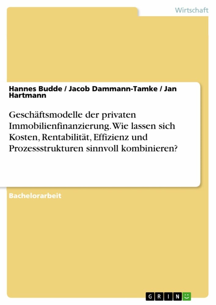 Geschäftsmodelle der privaten Immobilienfinanzierung. Wie lassen sich Kosten, Rentabilität, Effizienz und Prozessstrukturen sinnvoll kombinieren? main product photo