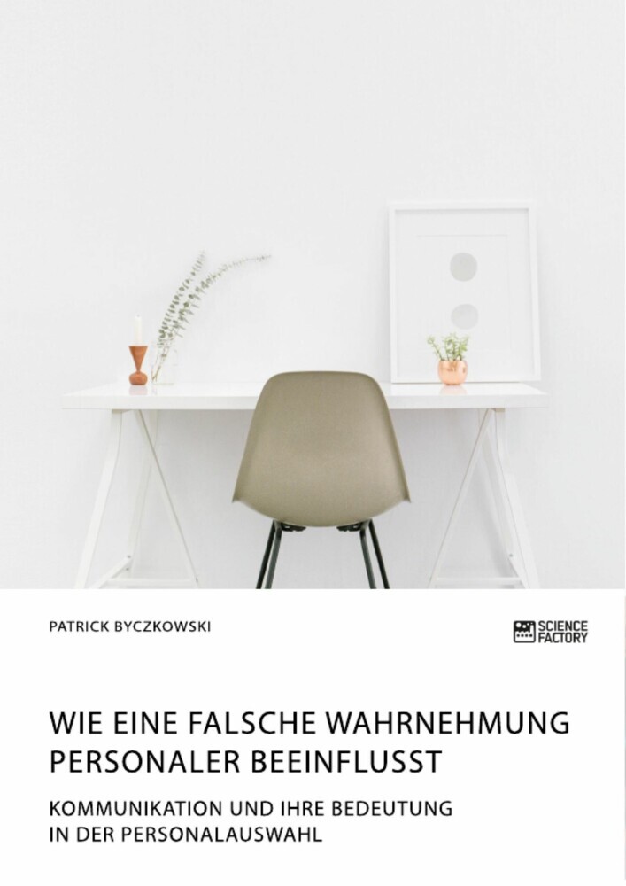 Wie eine falsche Wahrnehmung Personaler beeinflusst. Kommunikation und ihre Bedeutung in der Personalauswahl main product photo