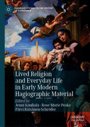 Lived Religion and Everyday Life in Early Modern Hagiographic Material