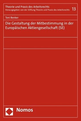 Die Gestaltung der Mitbestimmung in der Europäischen Aktiengesellschaft (SE)