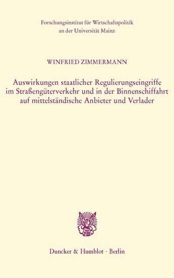 Auswirkungen staatlicher Regulierungseingriffe im Straßengüterverkehr und in der Binnenschiffahrt auf mittelständische Anbieter und Verlader. main product photo