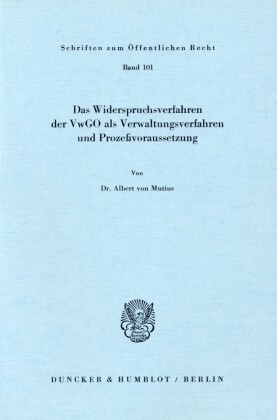 Das Widerspruchsverfahren der VwGO als Verwaltungsverfahren und Prozeßvoraussetzung.