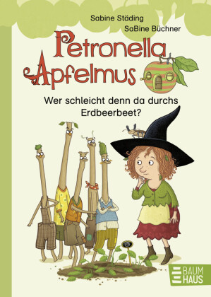 Petronella Apfelmus - Wer schleicht denn da durchs Erdbeerbeet?