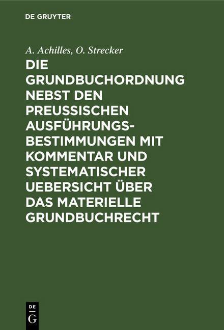 Die Grundbuchordnung nebst den preußischen Ausführungsbestimmungen mit Kommentar und systematischer Uebersicht über das materielle Grundbuchrecht main product photo