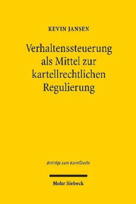 Verhaltenssteuerung als Mittel zur kartellrechtlichen Regulierung