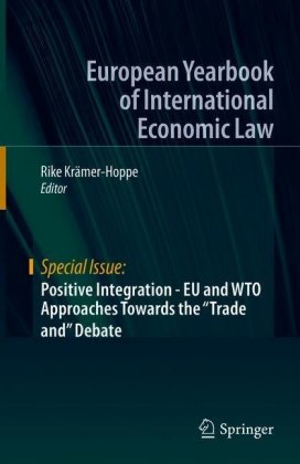 Positive Integration - EU and WTO Approaches Towards the 'Trade and' Debate