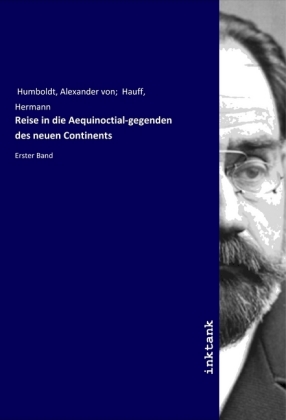 Reise in die Aequinoctial-gegenden des neuen Continents