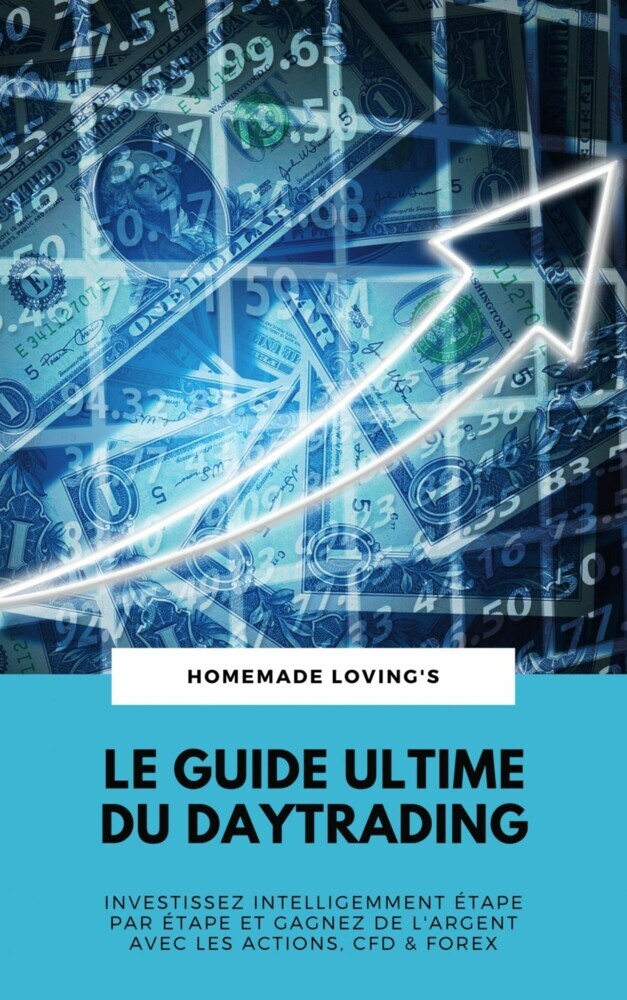 Le Guide Ultime Du Daytrading: Investissez Intelligemment Étape Par Étape Et Gagnez De L'argent Avec Les Actions, CFD & Forex main product photo