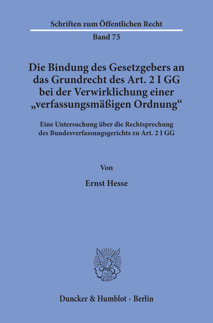 Die Bindung des Gesetzgebers an das Grundrecht des Art. 2 I GG bei der Verwirklichung einer »verfassungsmäßigen Ordnung«. main product photo