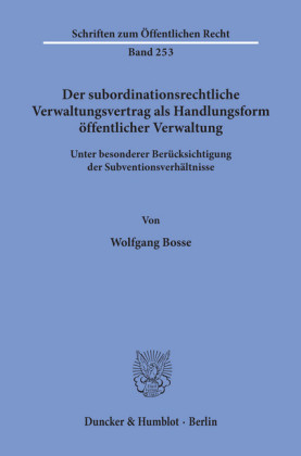Der subordinationsrechtliche Verwaltungsvertrag als Handlungsform öffentlicher Verwaltung,