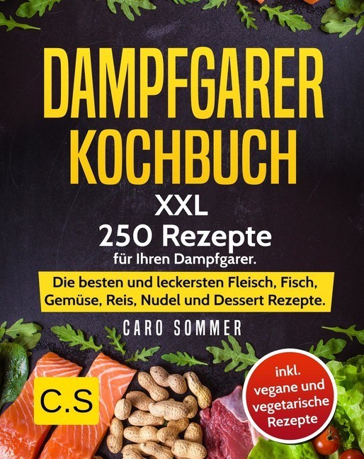 DAMPFGARER KOCHBUCH: XXL. 250 Rezepte für Ihren Dampfgarer main product photo