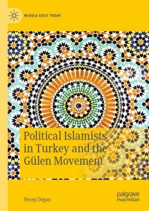 Political Islamists in Turkey and the Gülen Movement