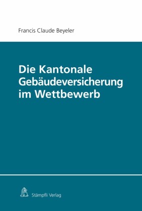 Die Kantonale Gebäudeversicherung im Wettbewerb