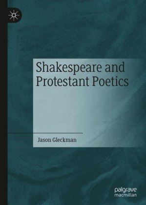 Shakespeare and Protestant Poetics