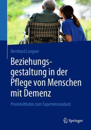 Beziehungsgestaltung in der Pflege von Menschen mit Demenz
