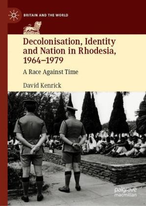 Decolonisation, Identity and Nation in Rhodesia, 1964-1979