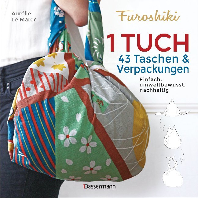 Furoshiki. Ein Tuch - 43 Taschen & Verpackungen. Einfach, nachhaltig, plastikfrei main product photo