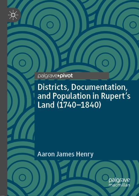 Districts, Documentation, and Population in Rupert's Land (1740-1840) main product photo