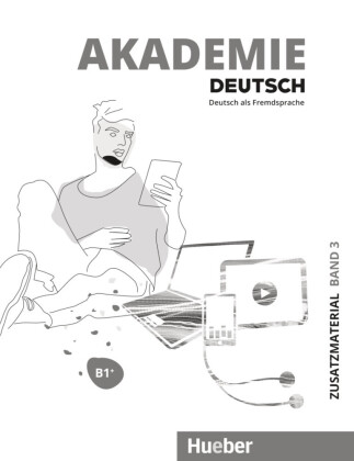 Akademie Deutsch B1+ Zusatzmaterialien mit Audios online. Bd.3